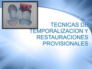 TECNICAS DE TEMPORALIZACION Y RESTAURACIONES PROVISIONALES 