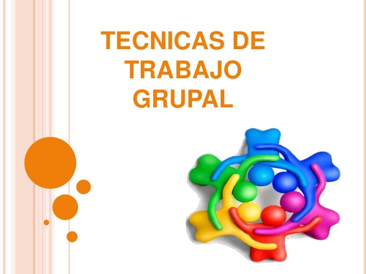 Tecnicas de trabajo grupal