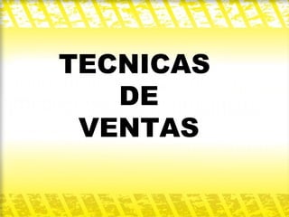 TECNICAS  DE VENTAS 