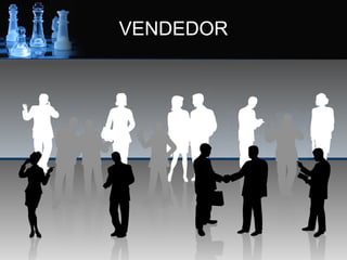 VENDEDOR
 