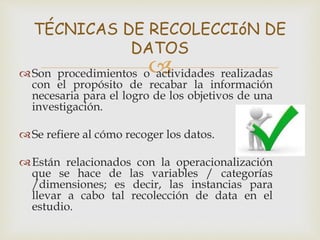 Recabar Datos Tecnicas e instrumentos derecoleccion de datos | PPTX