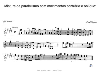 Mistura de paralelismo com movimentos contrário e oblíquo:




                    Prof. Marcos Filho - DMUSI-UFSJ
 