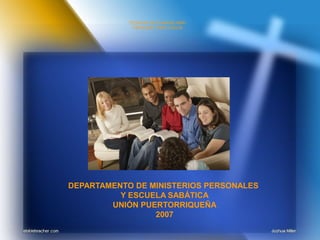 TÉCNICAS DE EVANGELISMO
PERSONAL PARA LAICOS

DEPARTAMENTO DE MINISTERIOS PERSONALES
Y ESCUELA SABÁTICA
UNIÓN PUERTORRIQUEÑA
2007

 