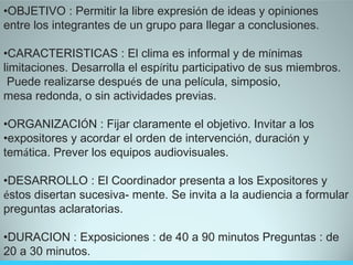 <ul><li>OBJETIVO : Permitir la libre expresi ó n de ideas y opiniones </li></ul><ul><li>entre los integrantes de un grupo ...