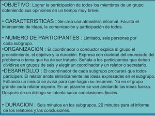 <ul><li>OBJETIVO:  Lograr la participaci ó n de todos los miembros de un grupo  </li></ul><ul><li>obteniendo sus opiniones...