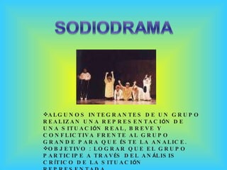 <ul><li>ALGUNOS INTEGRANTES DE UN GRUPO REALIZAN UNA REPRESENTACI Ó N DE UNA SITUACI Ó N REAL, BREVE Y CONFLICTIVA FRENTE ...