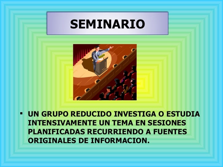 <ul><li>UN GRUPO REDUCIDO INVESTIGA O ESTUDIA INTENSIVAMENTE UN TEMA EN SESIONES PLANIFICADAS RECURRIENDO A FUENTES ORIGIN...