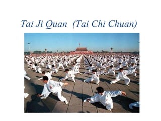 Tai Ji Quan (Tai Chi Chuan)
 