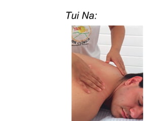 Tui Na:
 