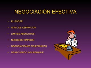 NEGOCIACIÓN EFECTIVA EL PODER NIVEL DE ASPIRACION LIMITES ABSOLUTOS NEGOCIOS RÁPIDOS NEGOCIACIONES TELEFÓNICAS DESACUERDO INSUPERABLE 