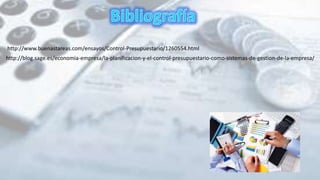 http://www.buenastareas.com/ensayos/Control-Presupuestario/1260554.html
http://blog.sage.es/economia-empresa/la-planificacion-y-el-control-presupuestario-como-sistemas-de-gestion-de-la-empresa/
 