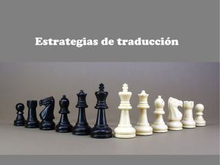 Estrategias de traducción
 