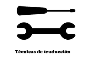 Técnicas de traducción
 