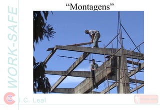 WORK-SAFE
I.C. Leal
“Montagens”
 