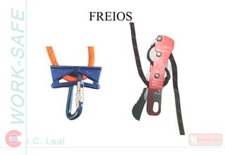 WORK-SAFE
I.C. Leal
FREIOS
 