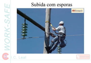 WORK-SAFE
I.C. Leal
Subida com esporas
 