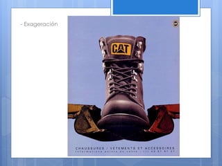 - Exageración
 