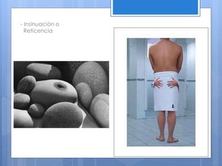 - Insinuación o
Reticencia
 