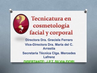 Directora Dra. Graciela Ferraro 
Vice-Directora Dra. María del C. 
Arrastia 
Secretaria Técnica Clga. Mercedes 
Lafrenz 
 