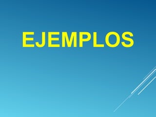 EJEMPLOS
 