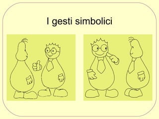 I gesti simbolici

 