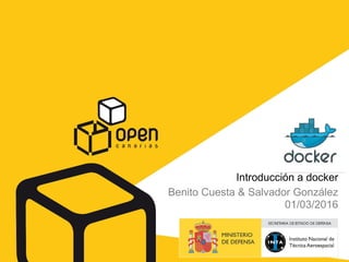Introducción a docker
Benito Cuesta & Salvador González
01/03/2016
 