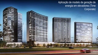 Gustavo Reis @ 2017
Aplicação de modelo de geração de
energia em elevadores (Time
Corporate)
 