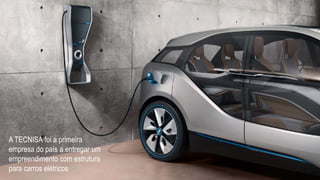 A TECNISA foi a primeira
empresa do país a entregar um
empreendimento com estrutura
para carros elétricos
 