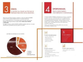 É MAIS FLEXIBILIDADE
NO CENTRO DAS OPÇÕES
RECEPÇÃO E CONTROLE DE ENTRADA
É MAIS MODERNIDADE
• Arquitetura diferenciada
• Lobby espetacular
• Controle de entrada
• Infraestrutura completa
• Galeria exclusiva
PERSPECTIVA ILUSTRADA DO LOBBY ESPETACULAR
PERSPECTIVA ILUSTRADA DA RECEPÇÃO
 