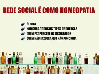 É LENTA
NÃO CURA TODOS OS TIPOS DE DOENÇAS
QUEM FAZ PERCEBE OS RESULTADOS
QUEM NÃO FAZ JURA QUE NÃO FUNCIONA
 