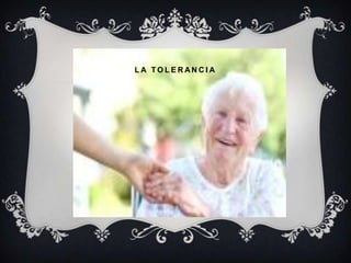 L A T O L E R A N C I A
 