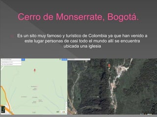 Es un sito muy famoso y turístico de Colombia ya que han venido a
este lugar personas de casi todo el mundo allí se encuentra
ubicada una iglesia
 