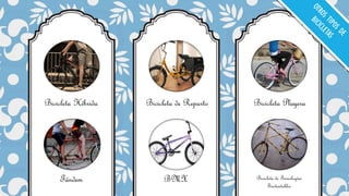 Bicicleta Híbrida Bicicleta de Reparto Bicicleta Playera
Tándem BMX Bicicleta de Tecnologías
Sustentables
 