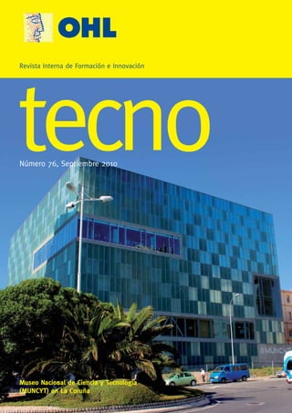 tecnoNúmero 76, Septiembre 2010
Revista Interna de Formación e Innovación
Museo Nacional de Ciencia y Tecnología
(MUNCYT) en La Coruña
 