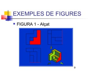 EXEMPLES DE FIGURES
   FIGURA 1 - Alçat




                       9
 