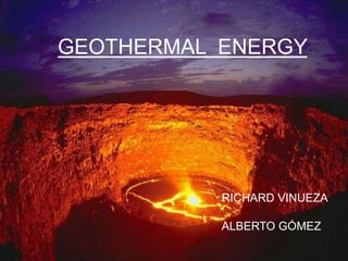 GEOTHERMAL ENERGY

RICHARD VINUEZA
ALBERTO GÓMEZ

 