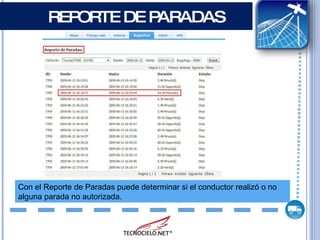 REPORTE DE PARADAS Con el Reporte de Paradas puede determinar si el conductor realizó o no alguna parada no autorizada. 