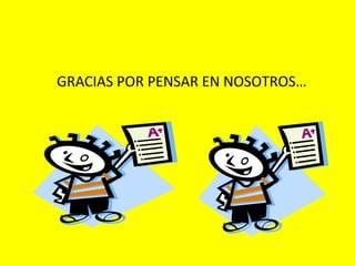 GRACIAS POR PENSAR EN NOSOTROS…
 