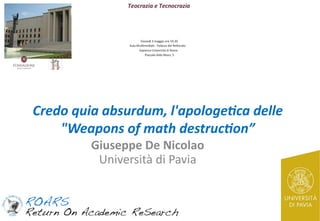 Credo quia absurdum, l'apologe3ca delle
"Weapons of math destruc3on”
Giuseppe De Nicolao
Università di Pavia
 
