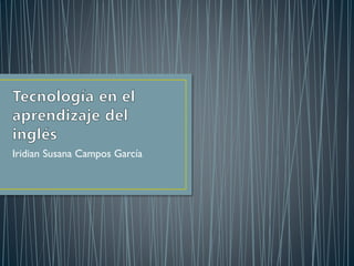 Iridian Susana Campos García

 