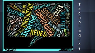 T
e
c
n
o
l
o
g
i
a
s
 