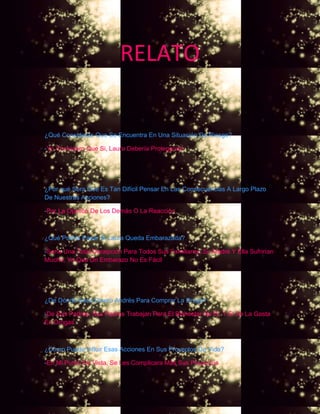 RELATO
¿Qué Consideras Que Se Encuentra En Una Situación De Riesgo?
-Yo Considero Que Si, Laura Debería Protegerse!
¿Por qué Sera Que Es Tan Difícil Pensar En Las Consecuencias A Largo Plazo
De Nuestras Acciones?
-Por La Opinión De Los Demás O La Reacción
¿Qué Podría Pasar Si Laura Queda Embarazada?
-Sería Una Total Decepción Para Todos Sus Familiares, Su Madre Y Ella Sufrirían
Mucho, Ya Que Un Embarazo No Es Fácil
¿De Dónde Saca Dinero Andrés Para Comprar La Droga?
-De Sus Padres, Sus Padres Trabajan Para El Bienestar De Él, Y Él Se La Gasta
En Drogas
¿Cómo Puede Influir Esas Acciones En Sus Proyectos De Vida?
-En Mi Punto De Vista, Se Les Complicara Mas Sus Proyectos
 