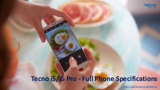 Tecno i5/i5 Pro - Full Phone Specifications
http://www.tecno-mobile.in
 