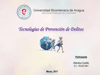 Marzo, 2017
Participante
Matnelys Castillo
C.I.: 18,437,641
 