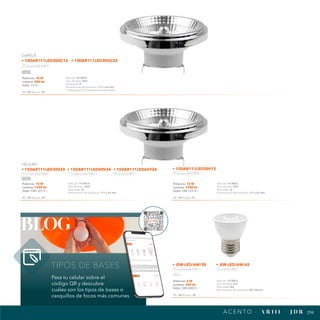 294
294
A C E N T O · A R 1 1 1 - J D R
blog
TIPOS DE BASES
Pasa tu celular sobre el
código QR y descubre
cuáles son los tipos de bases o
casquillos de focos más comunes
Potencia: 10 W
Lumens: 800 lm
Volts: 12 V ~
IRC: 80 Ángulo: 24°
Vida útil: 25 000 h
Tipo de base: G53
Atenuable: Si
Dimensiones del producto: 111 x 62 mm
* Lámparas a 12 V requieren transformador
CAPELA
• 10DAR111LED30DC12 • 10DAR111LED30DC24
Luz suave cálida 3 000 K
Cromo
Potencia: 15 W
Lumens: 1200 lm
Volts: 100-127 V ~
IRC: 80 Ángulo: 8°
Vida útil: 15 000 h
Tipo de base: G53
Atenuable: Si
Dimensiones del producto: 111 x 62 mm
• 15DAR111LED30V12
Luz suave cálida 3 000 K
Potencia: 15 W
Lumens: 1350 lm
Volts: 100-127 V ~
IRC: 80 Ángulo: 24°
Vida útil: 15 000 h
Tipo de base: G53
Atenuable: Si
Dimensiones del producto: 111 x 62 mm
HELIUM I
• 15DAR111LED30V24 • 15DAR111LED40V24 • 15DAR111LED65V24
Luz suave cálida 3 000 K Luz blanca neutra 4 000 K Luz de día 6 500 K
Cromo
Potencia: 6 W
Lumens: 550 lm
Volts: 100-240 V ~
IRC: 80 Ángulo: 35°
Vida útil: 15 000 h
Tipo de base: E27
Atenuable: No
Dimensiones del producto: 50 x 58 mm
• JDR-LED/6W/30 • JDR-LED/6W/65
Luz suave cálida 3 000 K Luz de día 6 500 K
Blanco
 