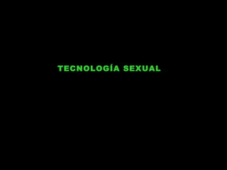 TECNOLOGÍA SEXUAL   
