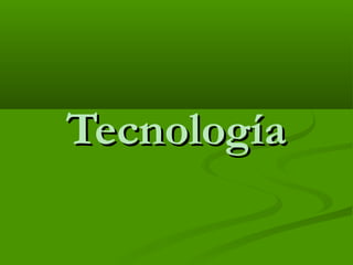 TecnologíaTecnología
 