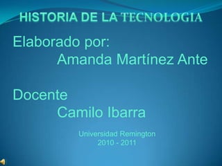 Elaborado por:
      Amanda Martínez Ante

Docente
     Camilo Ibarra
        Universidad Remington
             2010 - 2011
 
