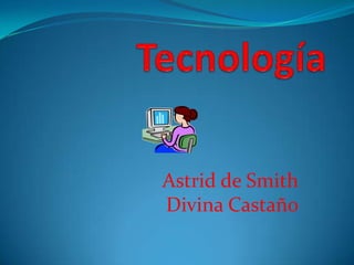 Astrid de Smith
Divina Castaño
 