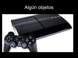 Algún objetos
 